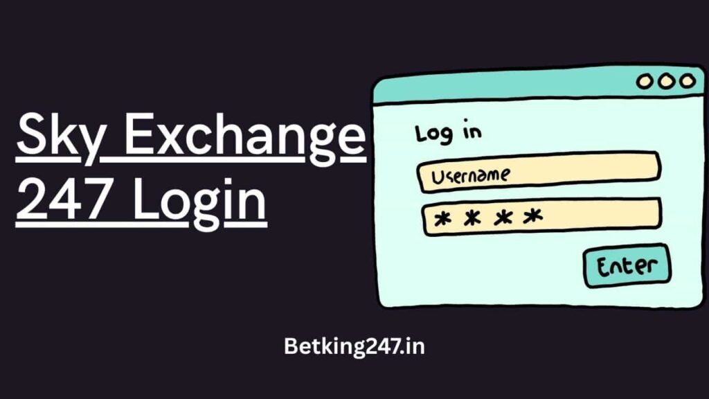 Skyexchange 247 Login - Betking247.in